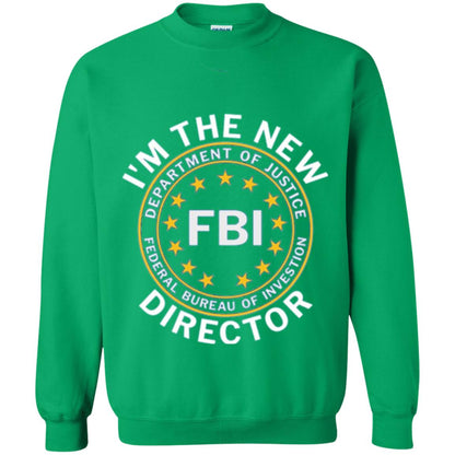 I Am The New Fbi Director With Emblem T-shirt Irish Green