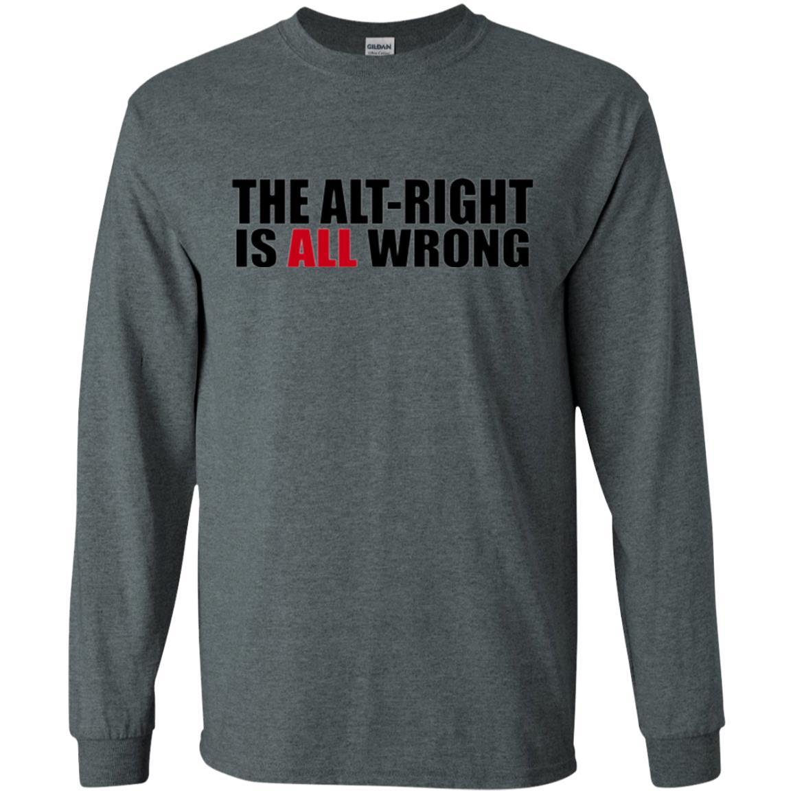 The Alt Right Is All Wrong T-shirt Dark Heather