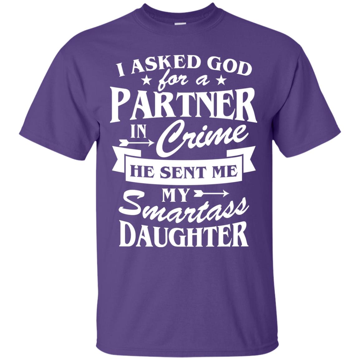 I Asked God For A Partner In Crime Daddy Shirt Purple