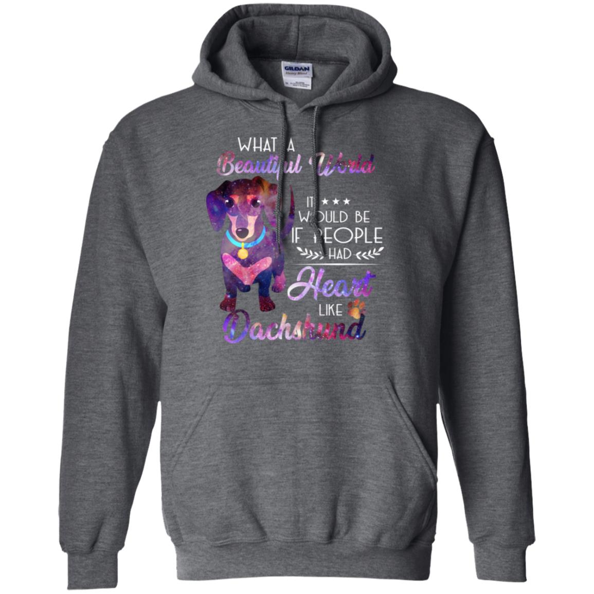 What A Beautiful World It Would Be If People Had Heart Like Dachshund Shirt Dark Heather
