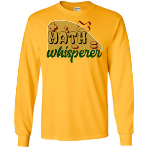 Math Whisperer Mathematics Teacher ShirtG240 Gildan LS Ultra Cotton T-Shirt