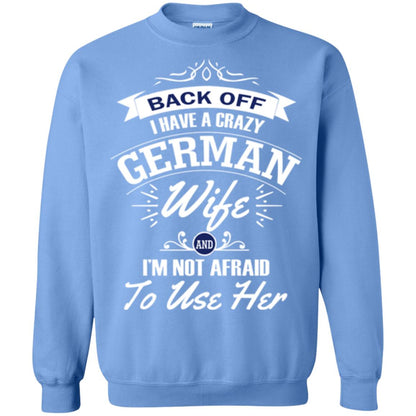 Back Of I Have A Crazy German Wife And Im Not Afraid To Use Her Carolina Blue