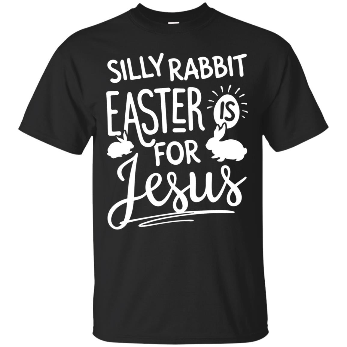 Silly Rabbit Easter Is For Jesus Easter Day T-shirt Black