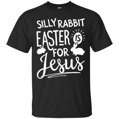 Silly Rabbit Easter Is For Jesus Easter Day T-shirt Black