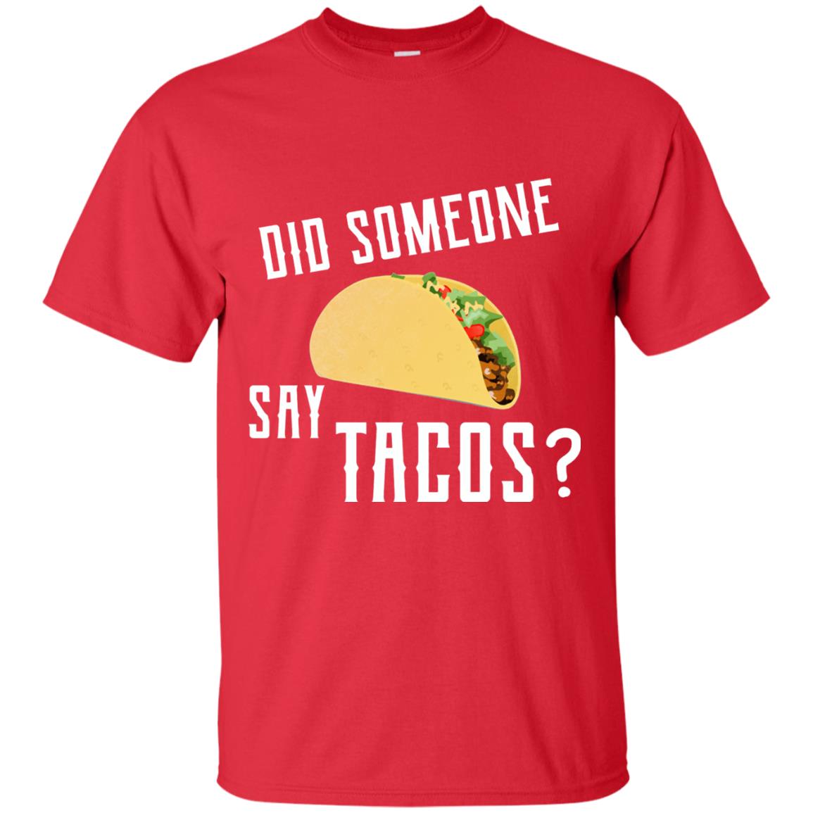 Did Someone Say Tacos Taco Lover T-shirt Red