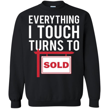 Real Estate Agent T-shirt Everything I Touch Turns To Sold Black