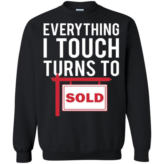 Real Estate Agent T-shirt Everything I Touch Turns To Sold Black