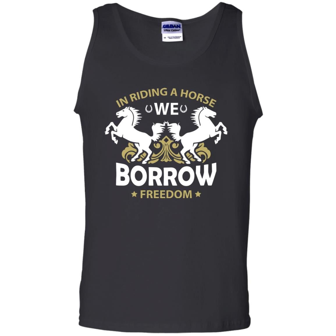 In Riding A Horse We Borrow Freedom ShirtG220 Gildan 100% Cotton Tank Top