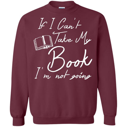 Bookworm T-shirt If I Can't Take My Book I'm Not Going Maroon