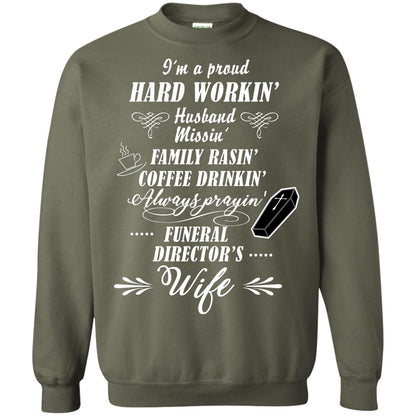 I'm A Proud Hard Workin' Husband Missin' Family Rasin' Coffee Drinkin' Always Prayin' Funeral Director's Wife Military Green
