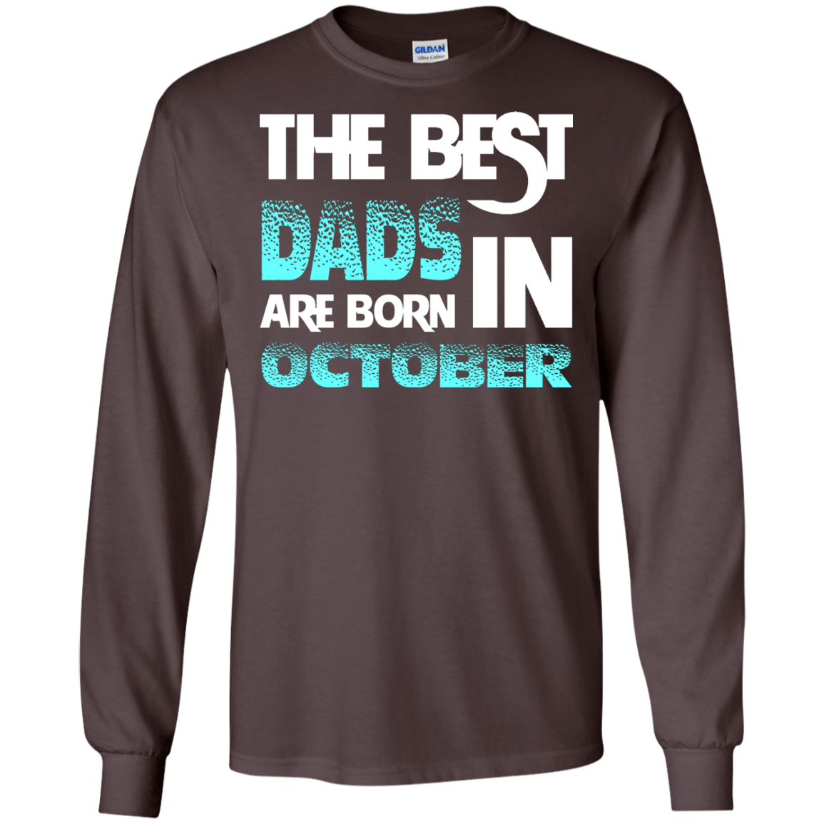 Daddy T-shirt The Best Dads Are Born In October Dark Chocolate