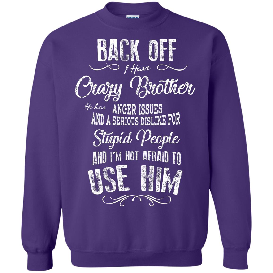 Back Off I Have A Crazy Brother And I'm Not Afraid To Use Him Sibling Quote My Brother Shirt Purple