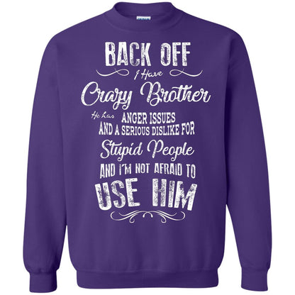 Back Off I Have A Crazy Brother And I'm Not Afraid To Use Him Sibling Quote My Brother Shirt Purple