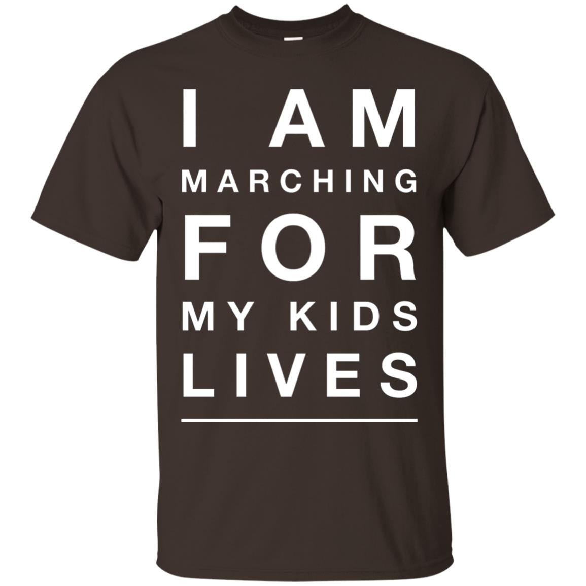 I Am Marching For My Kids Lives March Gun Control T-shirt Dark Chocolate