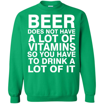 Beer Does Not Have A Lot Of Vitamins So You Have To Drink A Lot Of It Shirt Irish Green