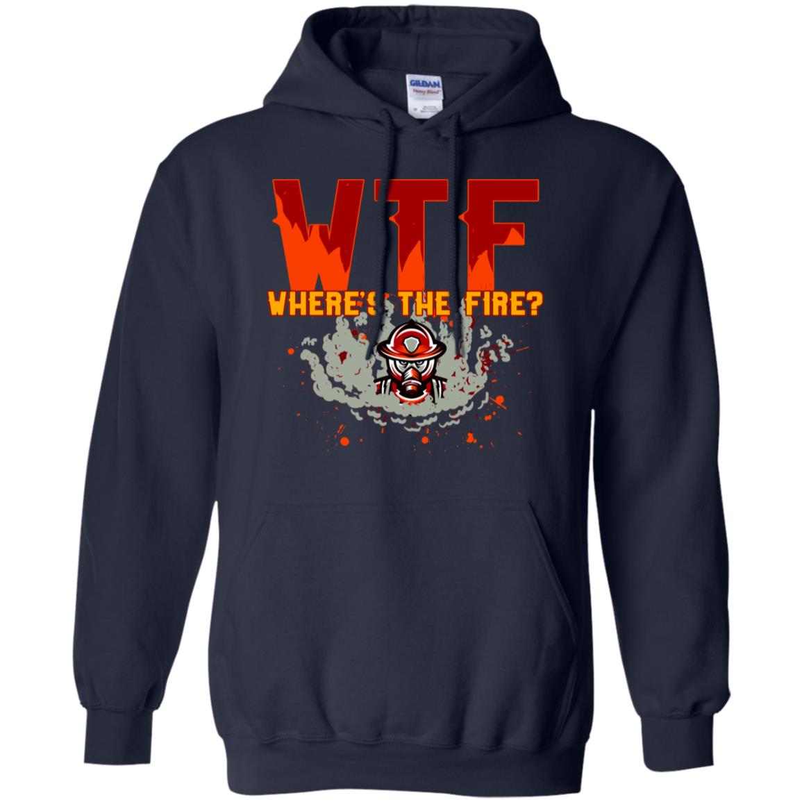 Where's The Fire Firefighter Quote Shirt Navy