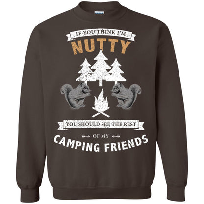 If You Thinks I'm Nutty You Should See The Rest Of My Camping Friends Shirt Dark Chocolate