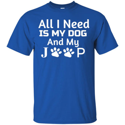 Dog Lovers T-shirt All I Need Is My Dog And My Jeep Royal