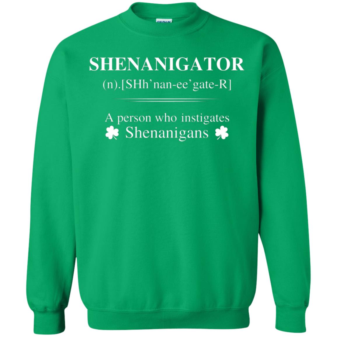 Shenanigators Definition A Person Who Instigates Shenanigans Irish Shirt Irish Green