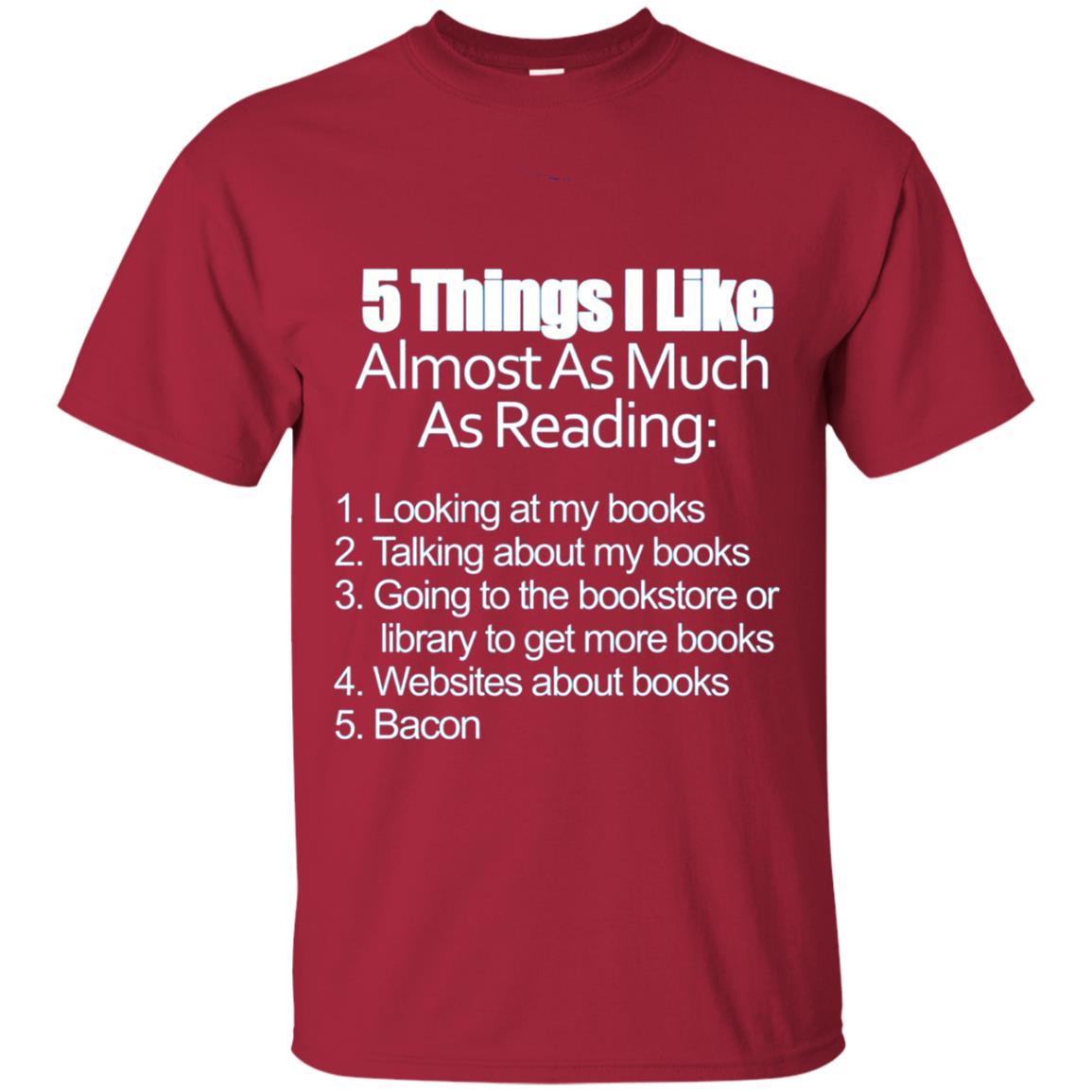 5 Things I Like Almost As Much As Reading Bacon T Shirt Cardinal