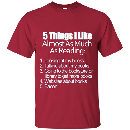 5 Things I Like Almost As Much As Reading Bacon T Shirt Cardinal