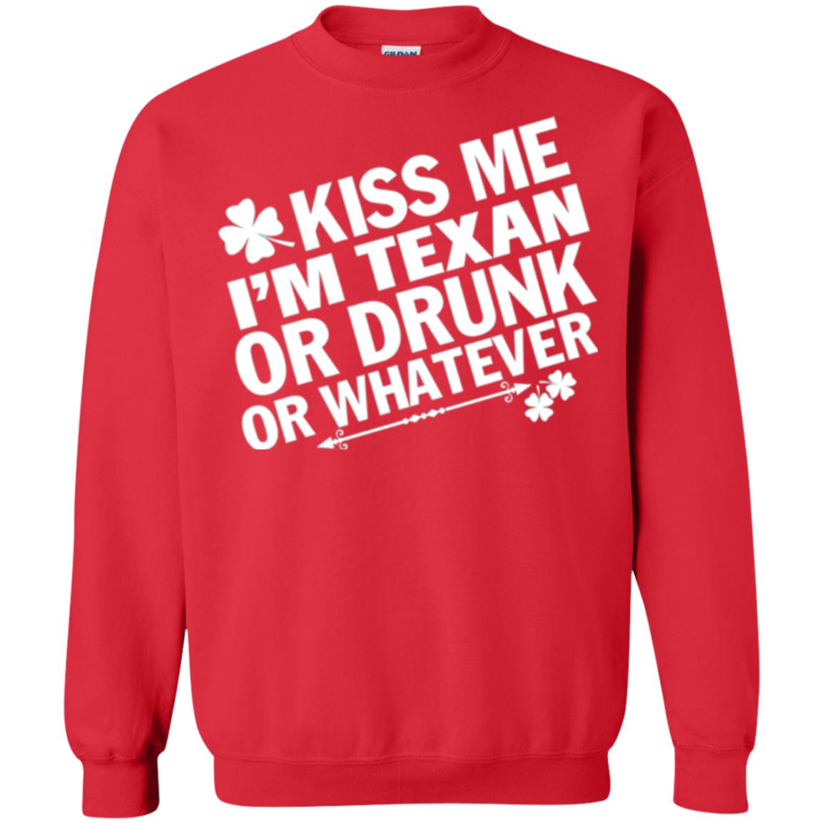 Kiss Me I_m Texan Or Drunk Or Whatever St. Patrick_s Day T-shirt Red