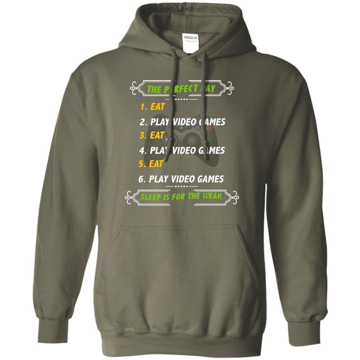 The Perfect Day Eat Play Video Games Sleep For The Weak Gaming Gift Shirt Military Green