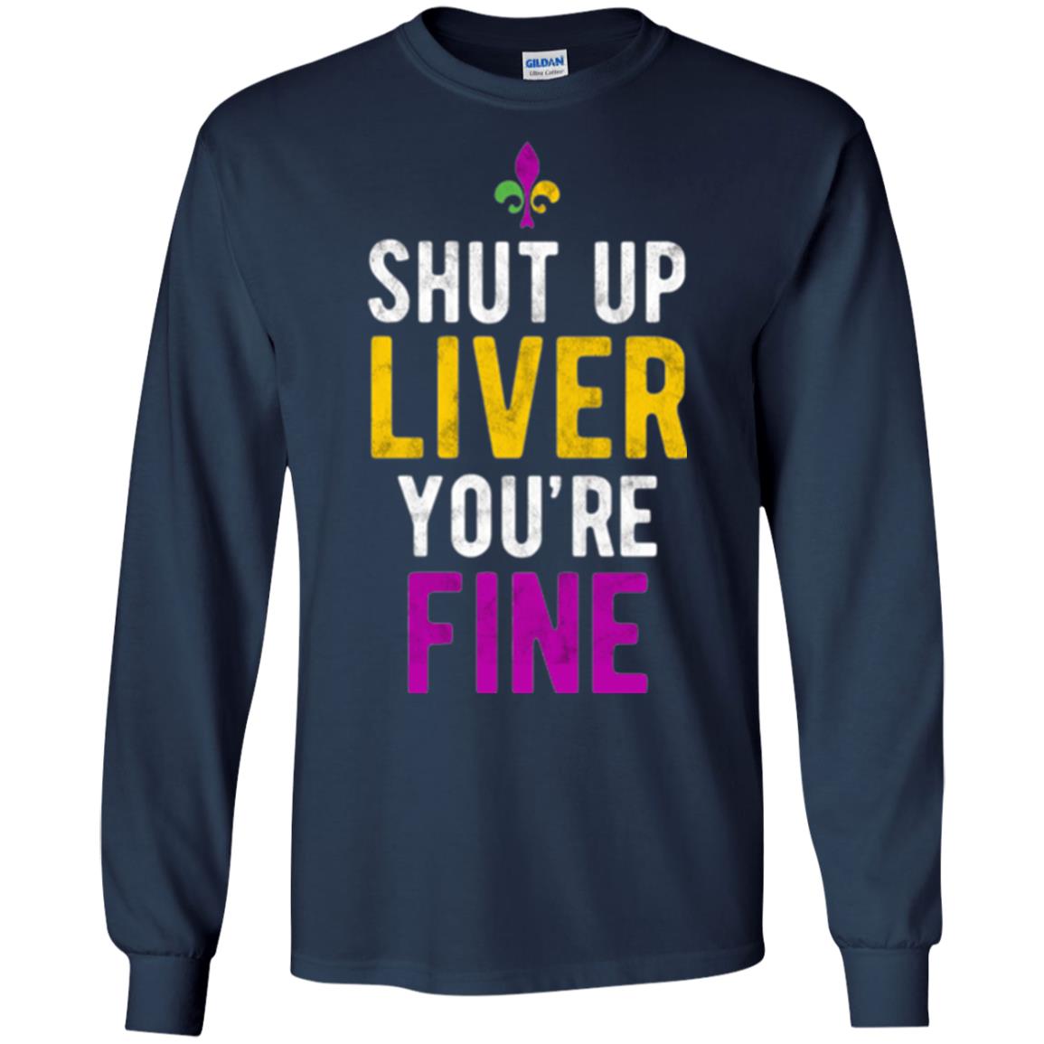 Mardi Gras T-shirt Shut Up Liver You_re Fine Navy