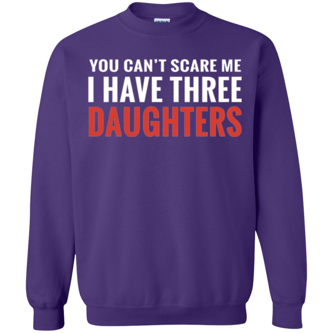 Family T-shirt You Can't Scare Me I Have Three Daughters Purple