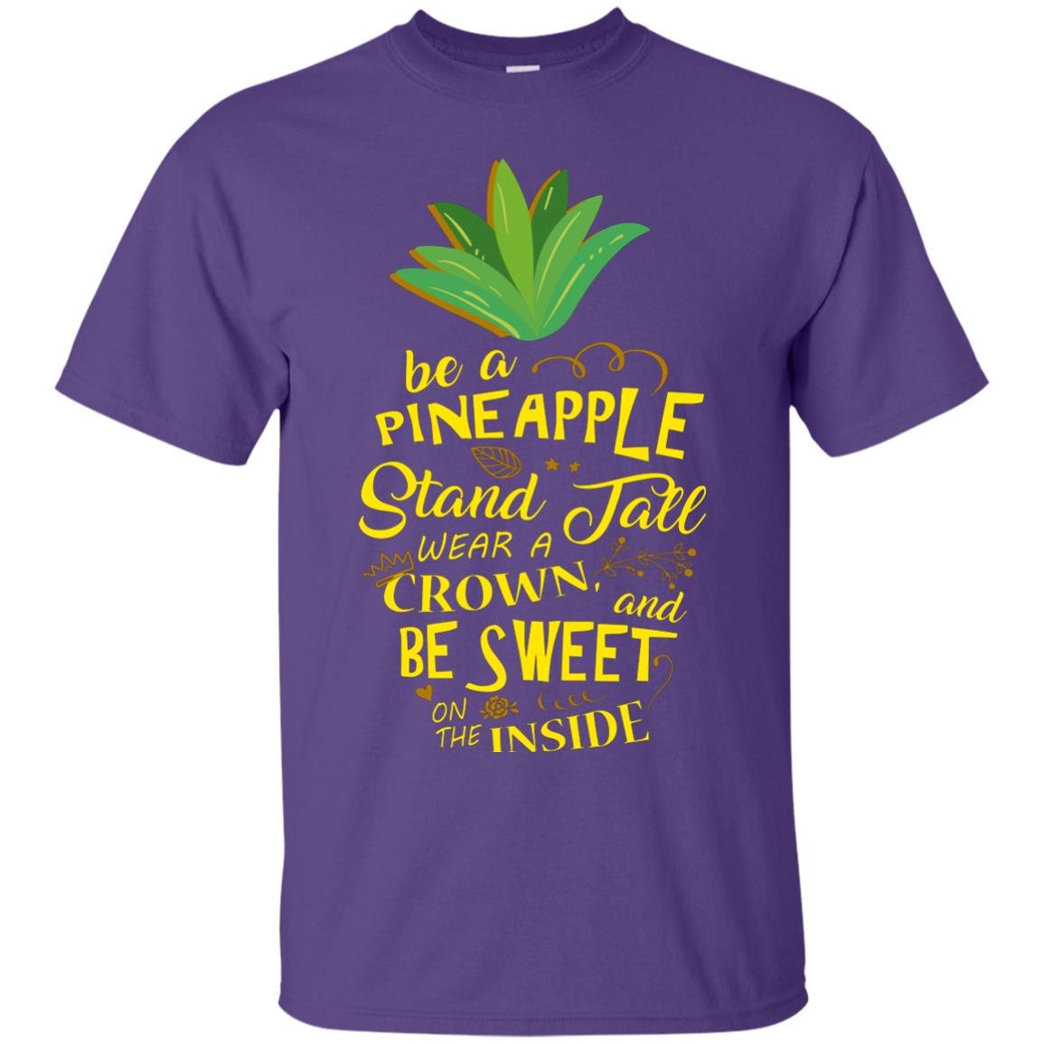 Be A Pineapple Stand Tall Wear A Crown And Be Sweet On The Inside Pineapple Lover T-shirt Purple