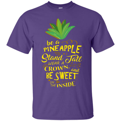Be A Pineapple Stand Tall Wear A Crown And Be Sweet On The Inside Pineapple Lover T-shirt Purple