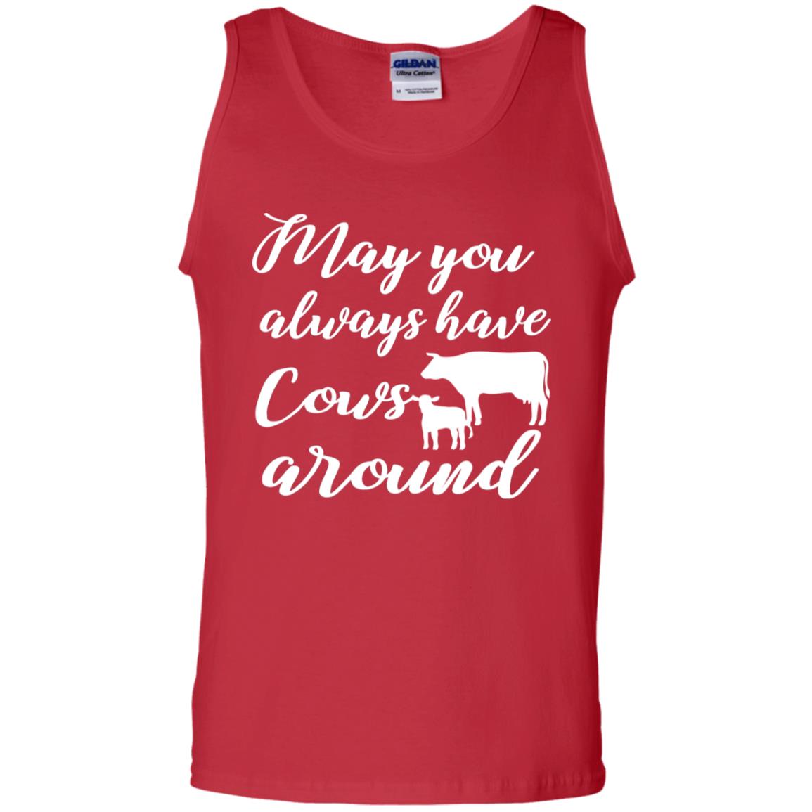 May You Always Have Cows Around Best Quote Shirt Red
