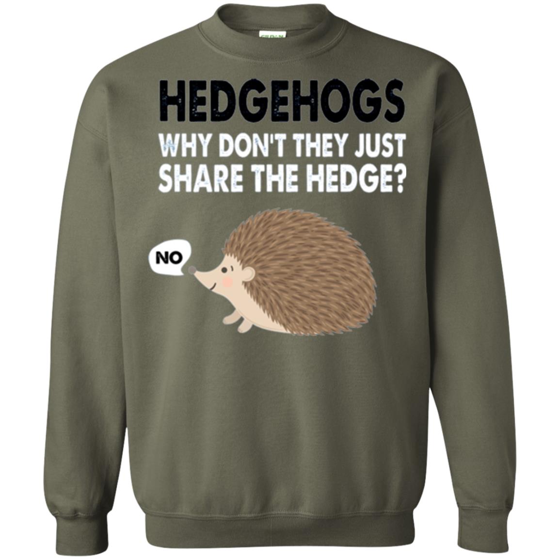 Hedgehogs T-shirt Why Don_t They Just Share Hedge Military Green