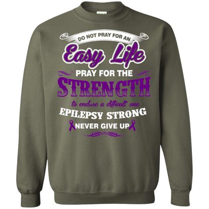 Do Not Pray For An Easy Life Pray For The Strength Shirt Military Green