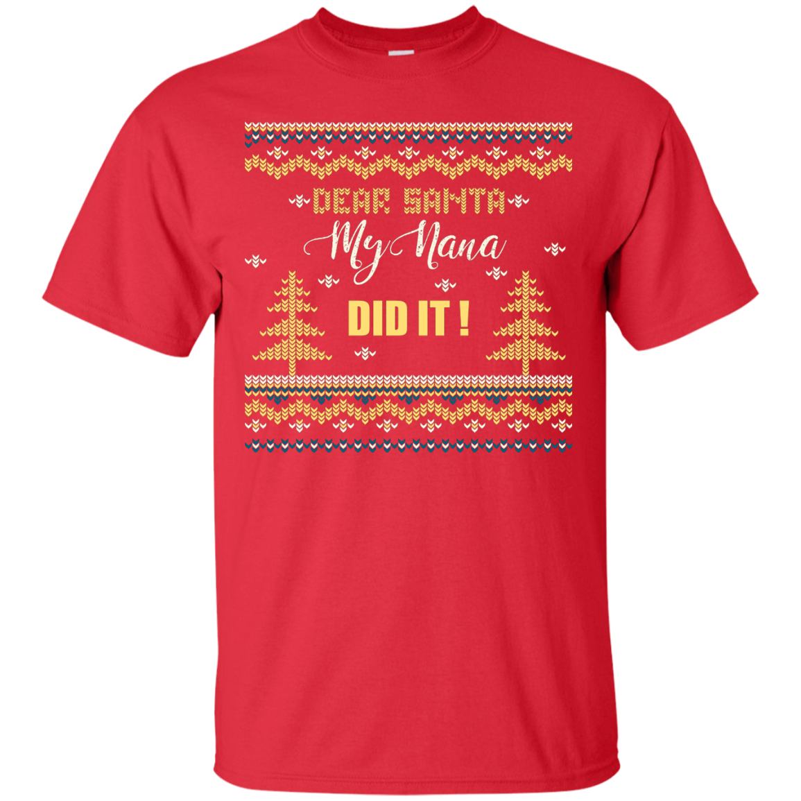 Christmas T-shirt Dear Santa My Nana Did It Red