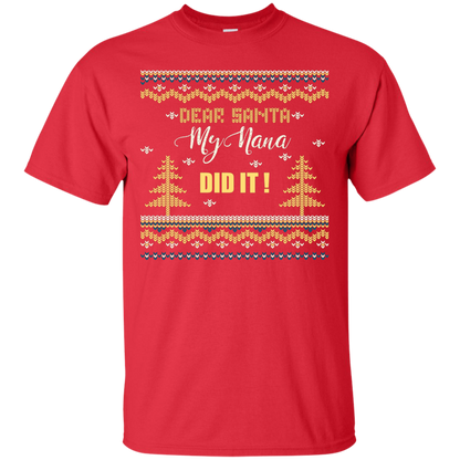 Christmas T-shirt Dear Santa My Nana Did It Red