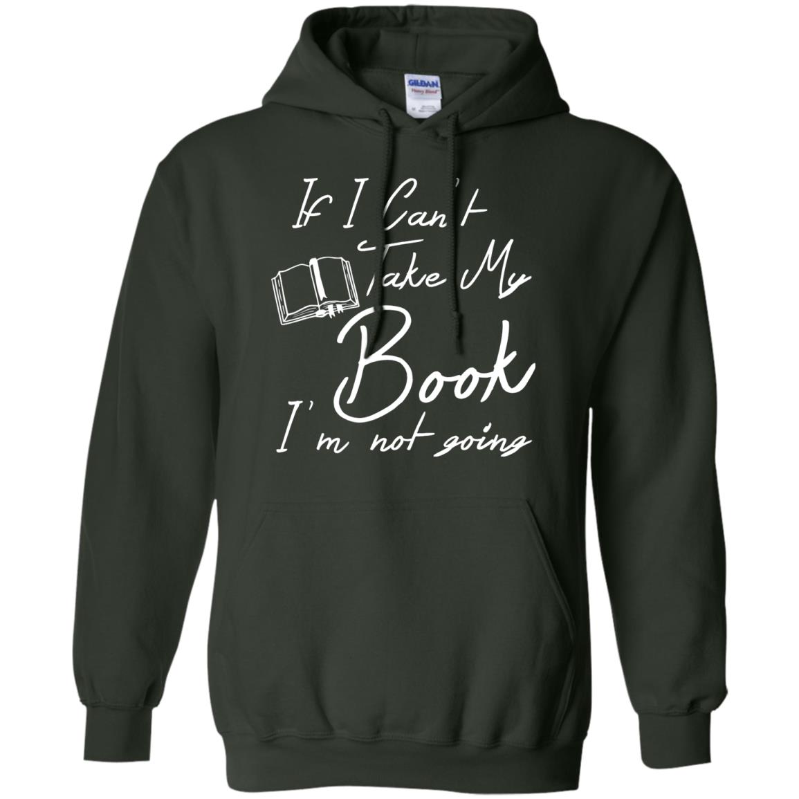 Bookworm T-shirt If I Can't Take My Book I'm Not Going Forest Green