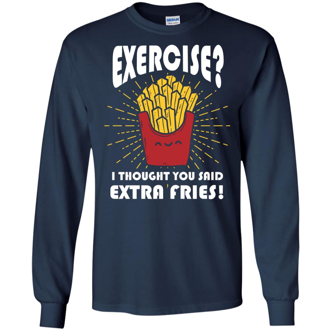 Exercise I Thought You Said Extra Fries Funny Fitness Gift Shirt For Personal Trainer Navy
