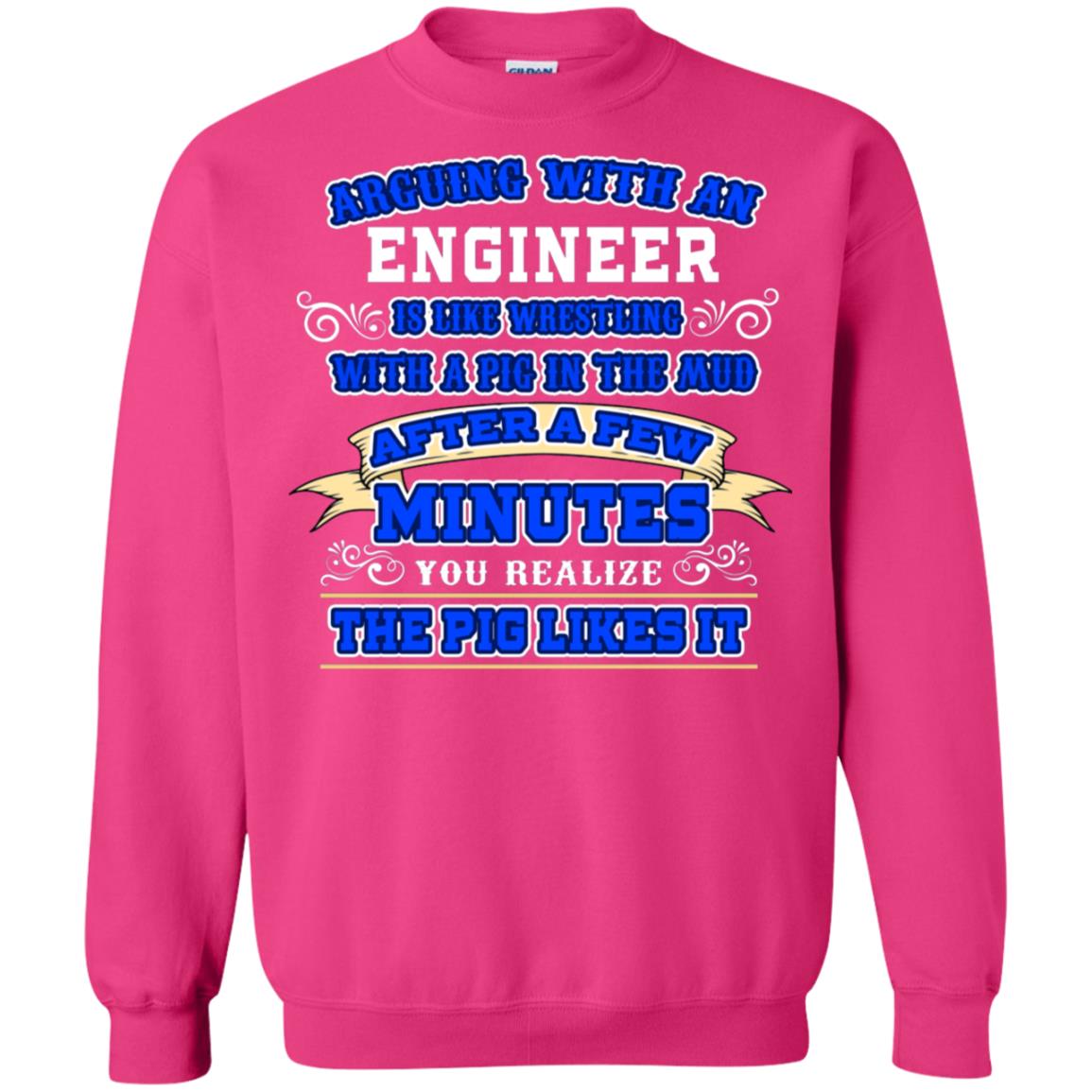 Arguing With An Engineer Is Like Westling With The Pig In The Mud After Ia Few Minute You Realize The Pig Likes It Heliconia