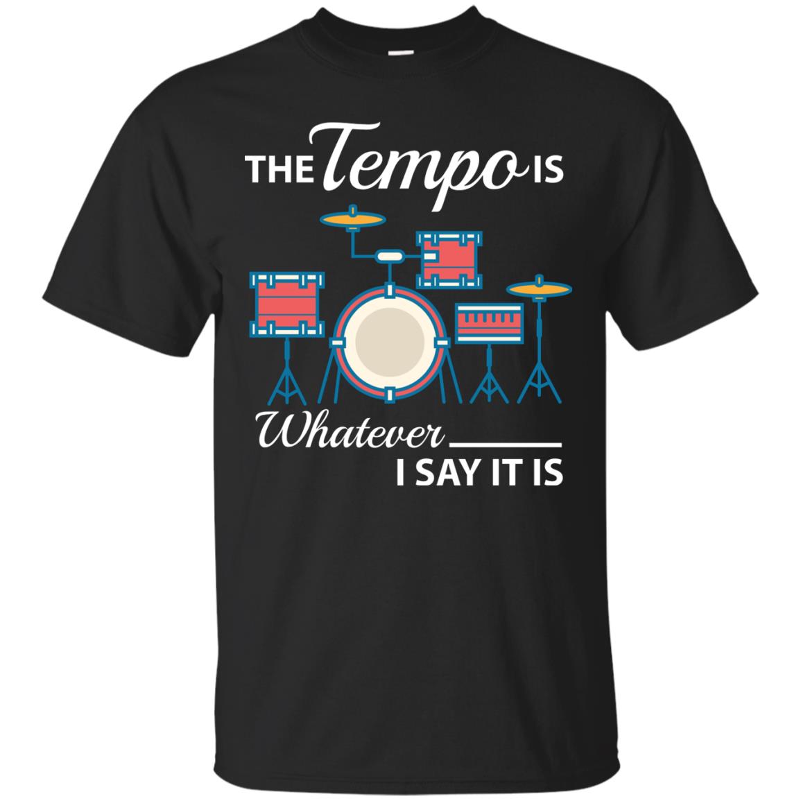 Drummer T-shirt The Tempo Is Whatever I Say It Is Black
