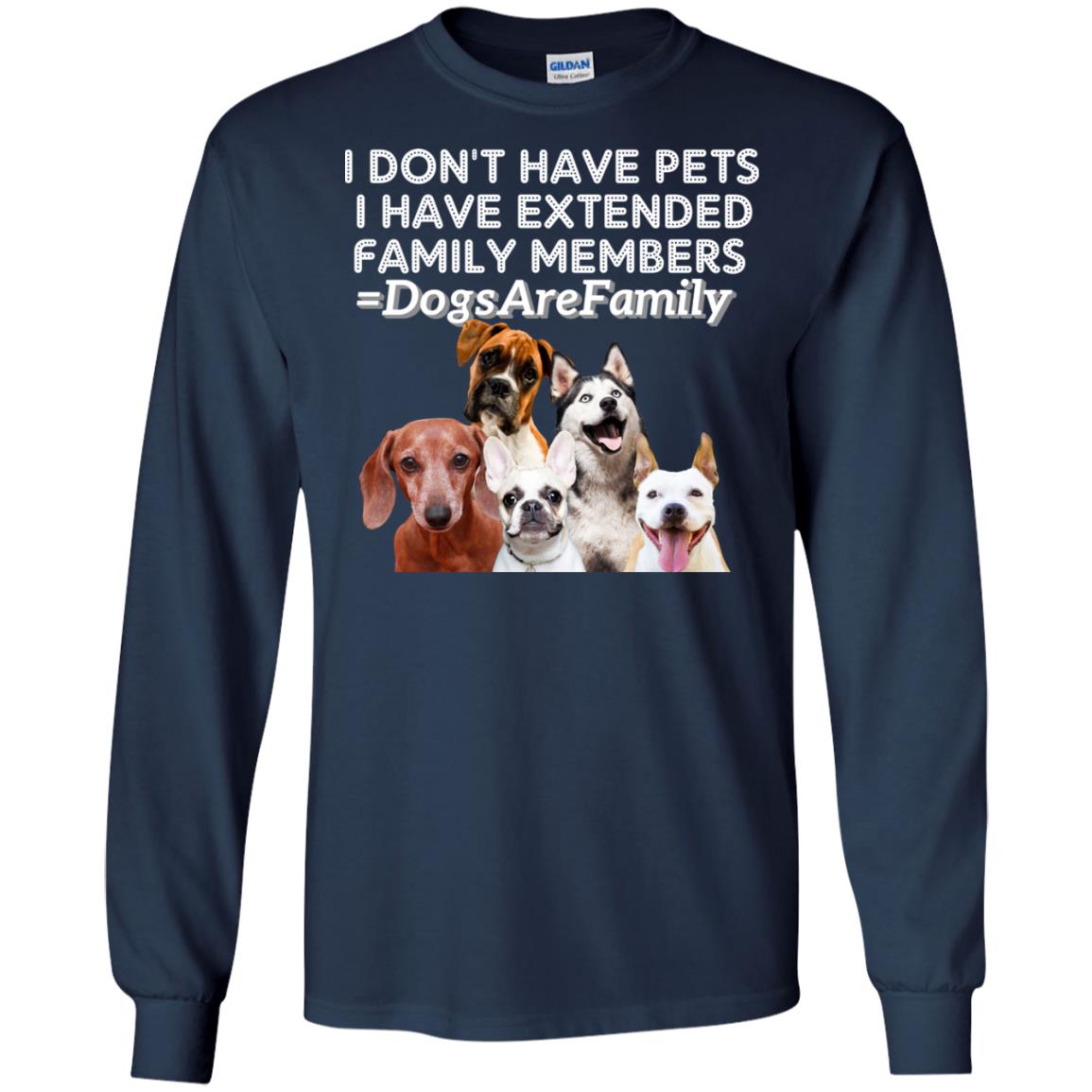 I Don't Have Pets I Have Extended Family Members Shirt Navy