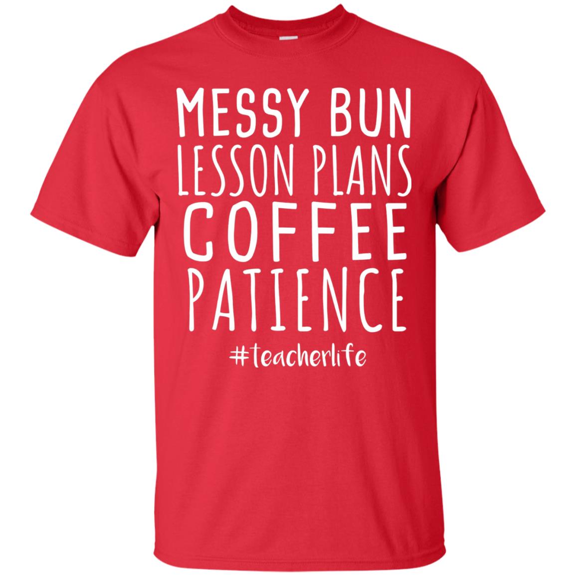 Messy Bun Lesson Plans Coffee Patience Teacher Life T-shirt Red