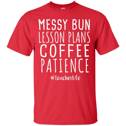 Messy Bun Lesson Plans Coffee Patience Teacher Life T-shirt Red