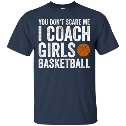 You Don_t Scare Me I Coach Girls Basketball T-shirt Navy