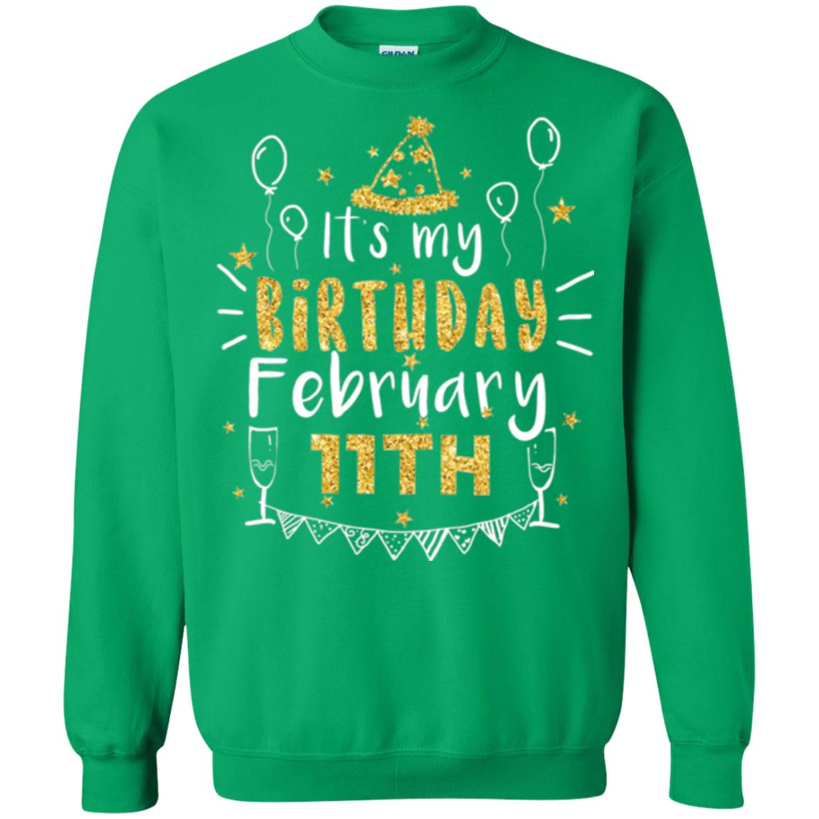 Birthday February 11th Party T-shirt It_s My Birthday Irish Green