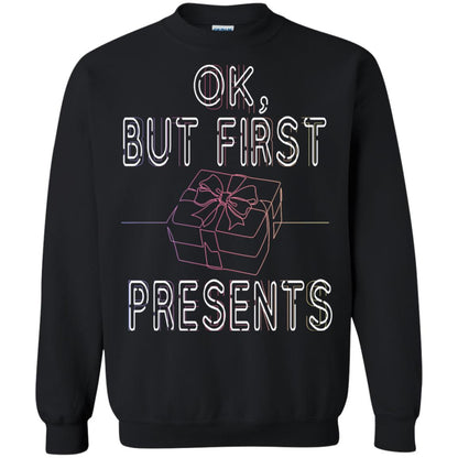 Ok But Frist Presents Gift X-mas Shirt Black