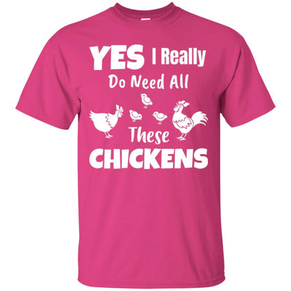 Farmer T-shirt Yes I Really Do Need All These Chickens Heliconia
