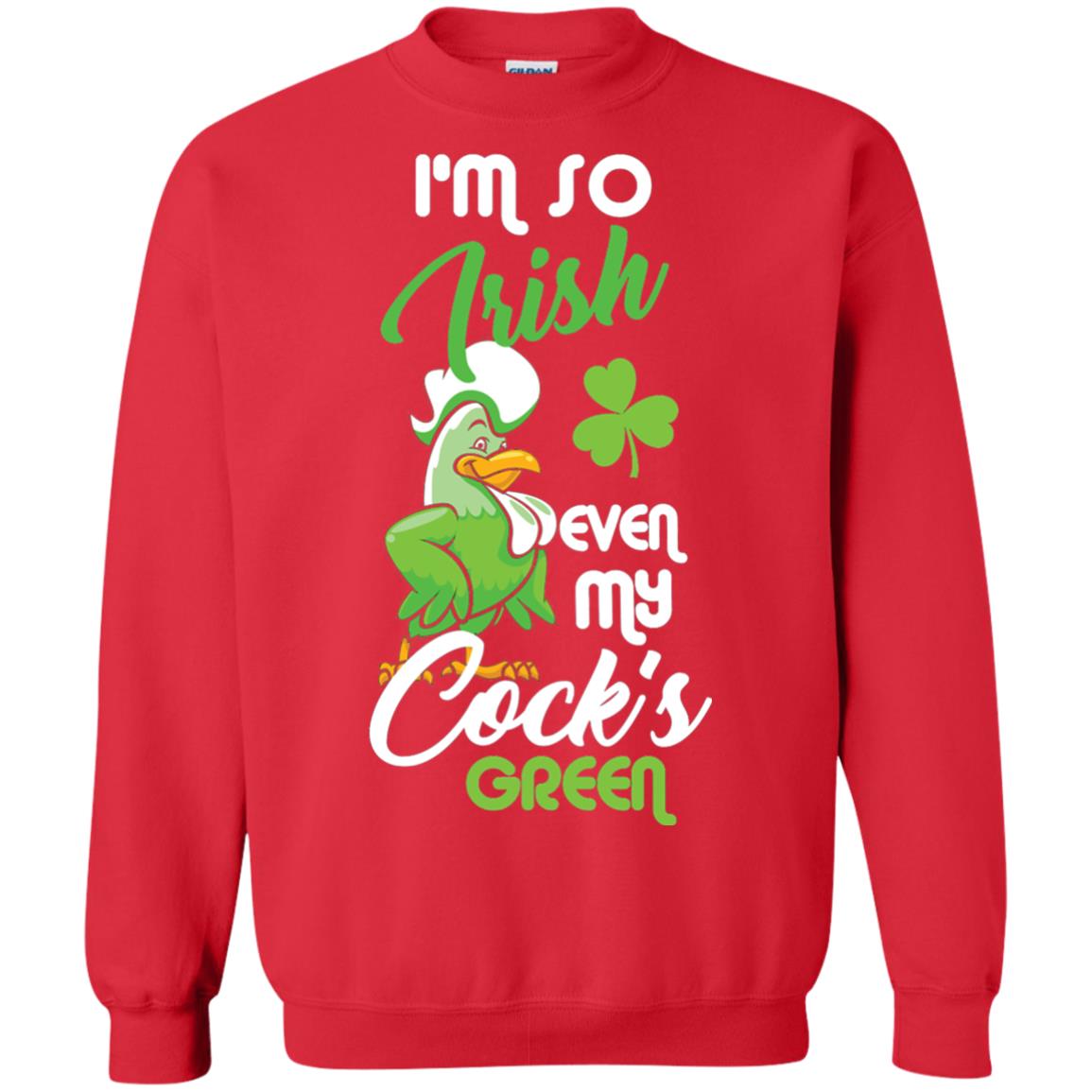 Im So Irish Even My Cock_s Green Saint Patricks Day T-shir Red