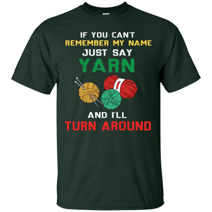 If You Cant Remember My Name Just Say Yarn And I Will Turn Around Shirt Forest