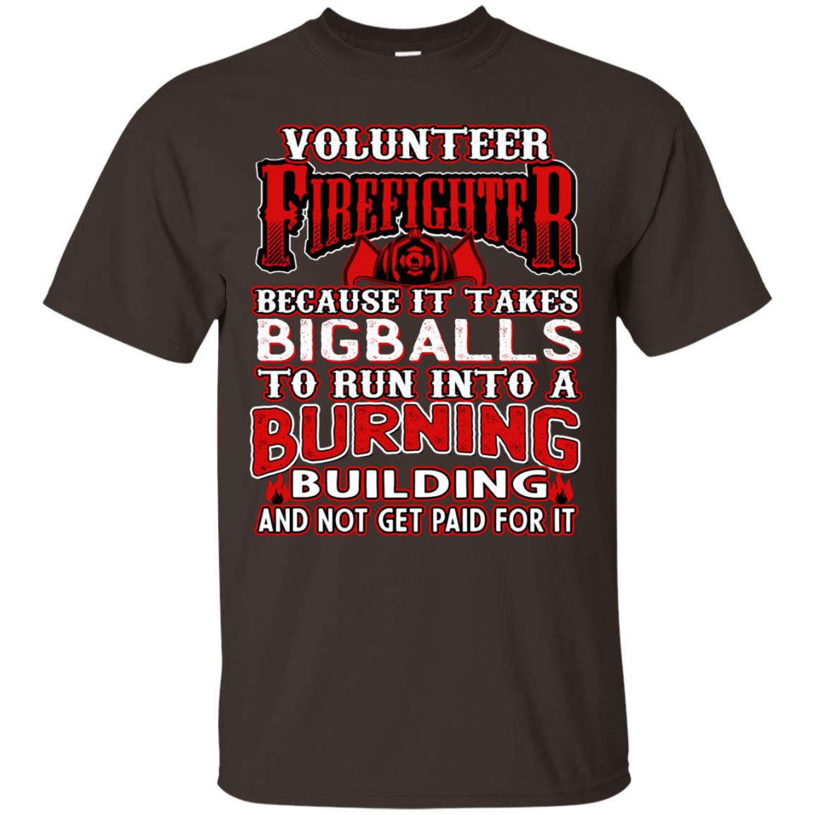 Voluteer Firefighter Because It Takes Bigballs To Run Into A Burning Building And Not Get Paid For It Dark Chocolate